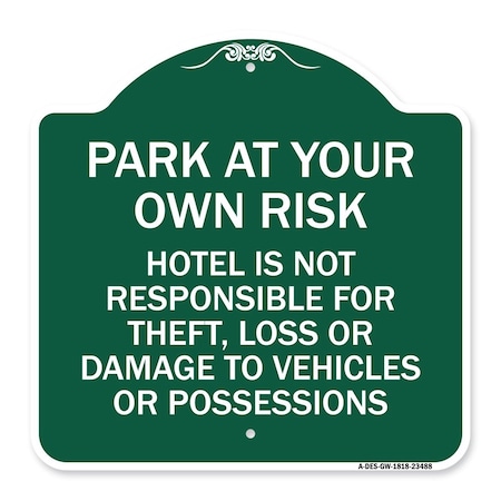 Signmission Park at Your Own Risk Hotel Is Not Responsible for Theft Loss or Damage to Your Vehic, GW-1818-23488 A-DES-GW-1818-23488